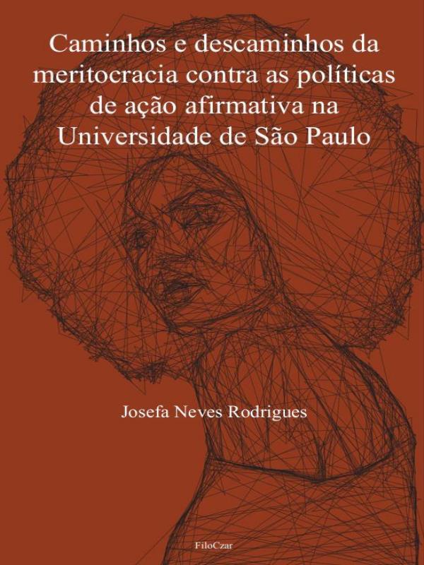 Caminhos e Descaminhos da Meritocracia Contra as PolíTicas de ação Afirmativa