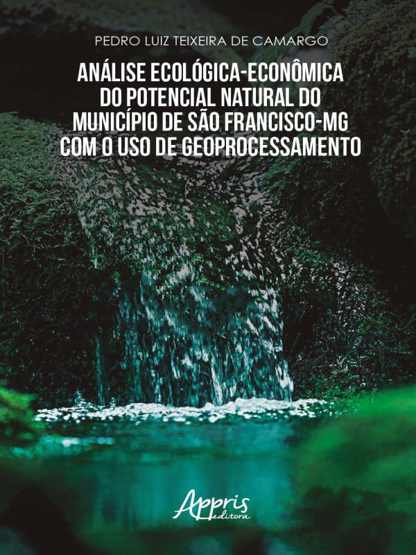 AnáLise EcolóGico EconôMica do Potencial Natural do MunicíPio de São Francisco-Mg com o Uso de Geopr