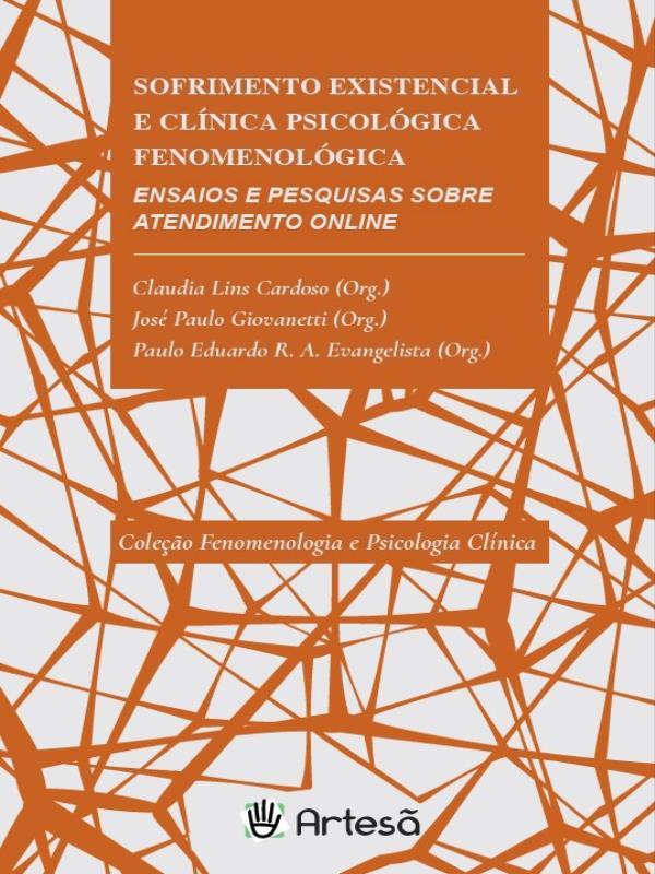 Sofrimento Existencial e ClíNica PsicolóGica FenomenolóGica: Ensaios e Pesquisas sobre Atendimento o