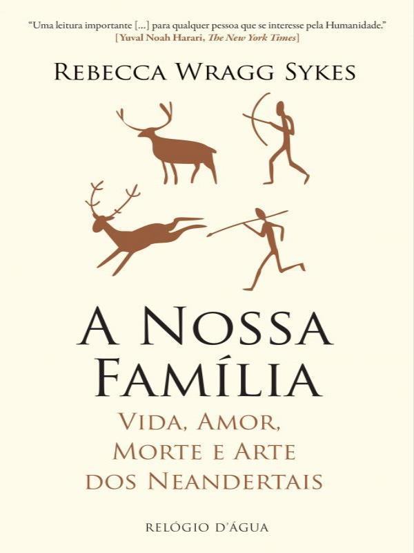 A Nossa FamíLia - Vida, Amor, Morte e Arte dos Neandertais