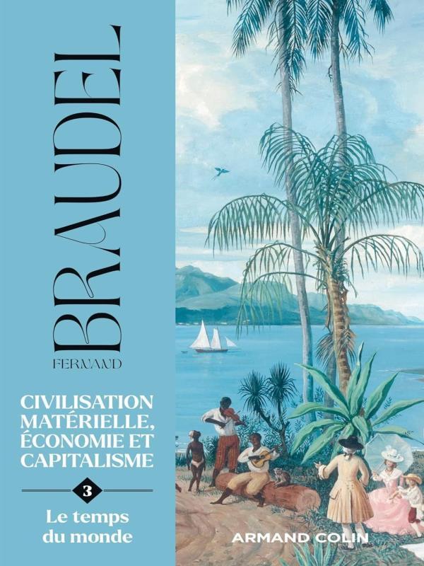 Civilisation MatéRielle, éConomie Et Capitalisme - Vol. 3