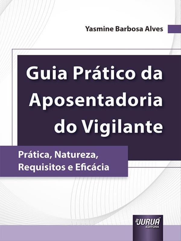 Guia PráTico da Aposentadoria do Vigilante - 2023