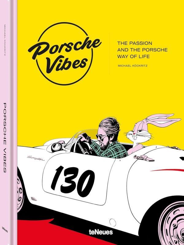 Porsche Vibes - The Passion And The Porsche Way Of Life