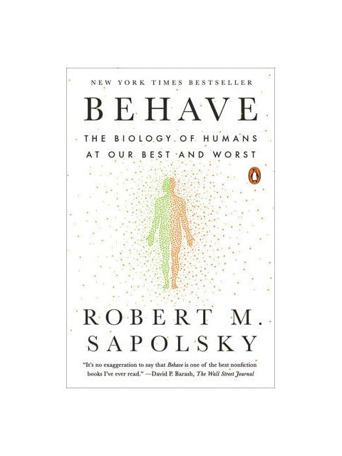 Behave - The Biology Of Humans At Our Best And Worst