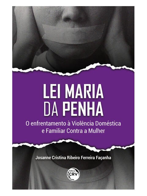 Lei Maria da Penha: o Enfrentamento à ViolêNcia DoméStica e Familiar Contra a Mulher