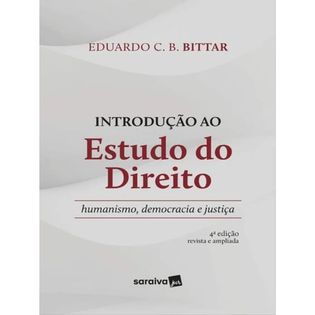 Introdução ao Estudo do Direito - Humanismo, Democracia e Justiça - 4ª Edição 2023