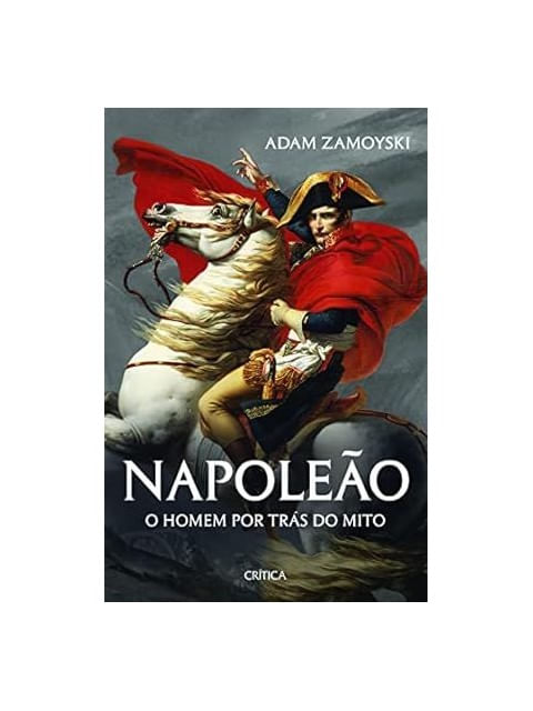 Napoleão - Homem por TráS do Mito