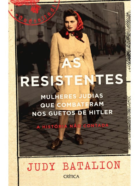 As Resistentes - Mulheres Judias Que Combateram nos Guetos de Hitler