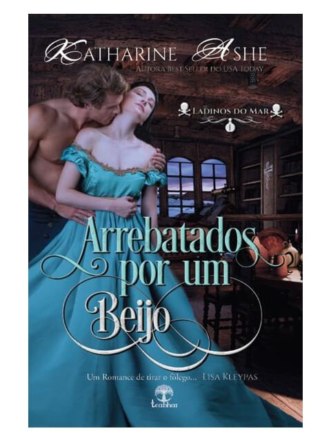 Arrebatados por um Beijo (Ladinos do Mar - Livro 1)