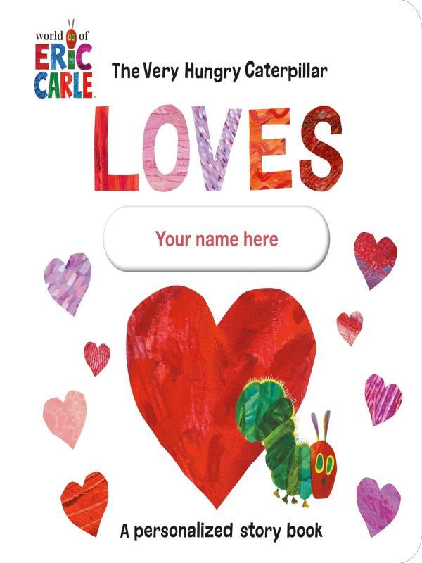 The Very Hungry Caterpillar Loves - Your Name Here!