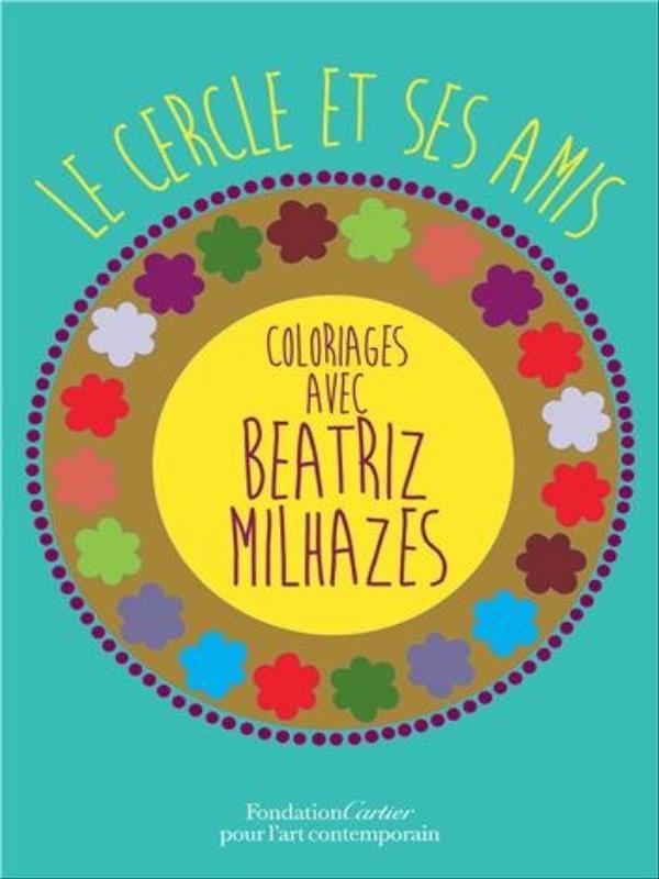 Le Cercle Et Ses Amis, Coloriages Avec Beatriz Milhazes
