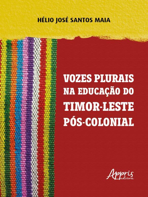 Vozes Plurais na Educação de Timor-Leste PóS-Colonial