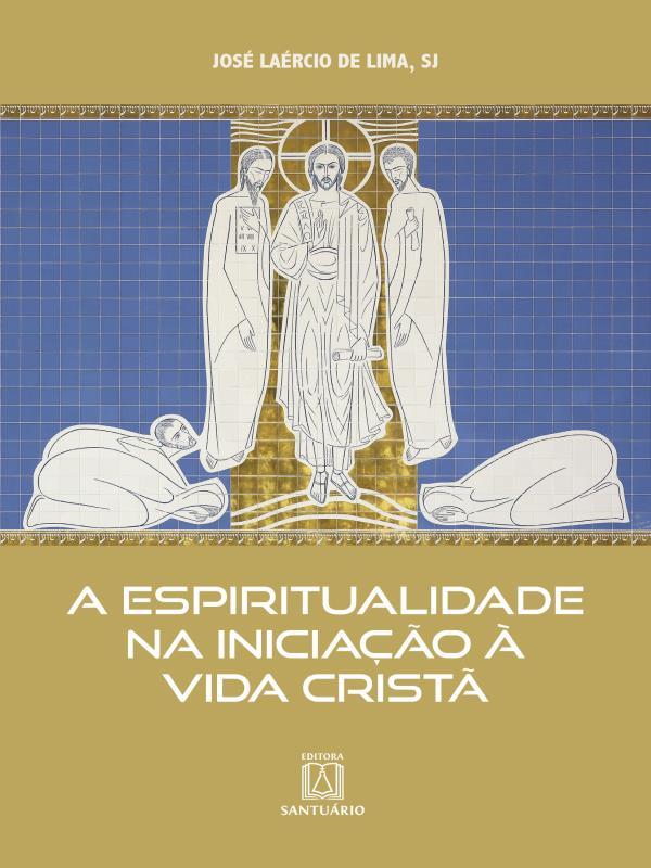 A Espiritualidade na Iniciação à Vida Cristã