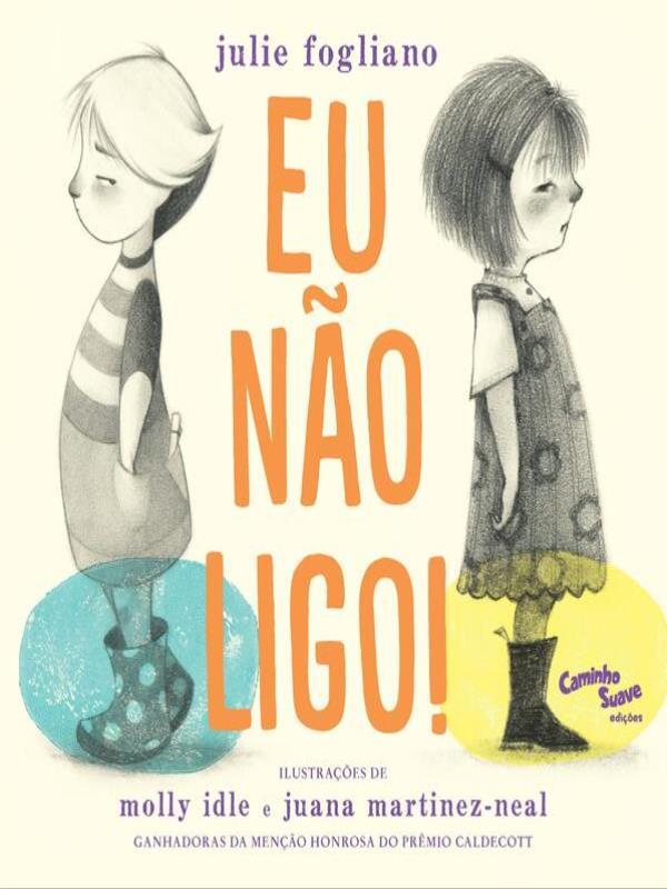 Eu Não Ligo! : Livro Infantil sobre Amizade