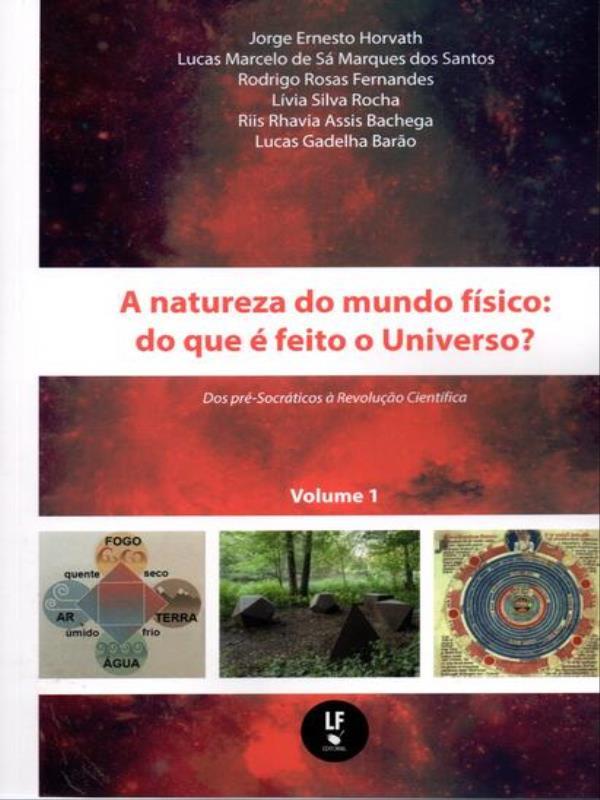 A Natureza do Mundo FíSico: do Que é Feito o Universo? dos Pré-SocráTicos a Revolução Cientifica