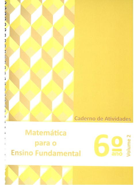 MatemáTica para Ensino Fundamental - 6º Ano - Caderno de Atividades - Vol. 2