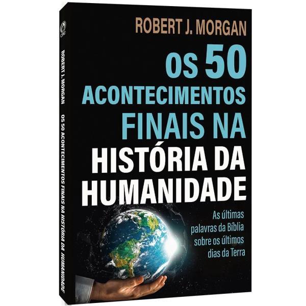 Os 50 Acontecimentos Finais na HistóRia da Humanidade