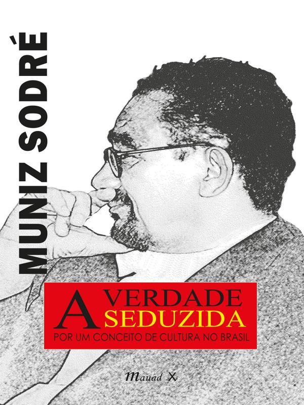 A Verdade Seduzida: por um Conceito de Cultura no Brasil