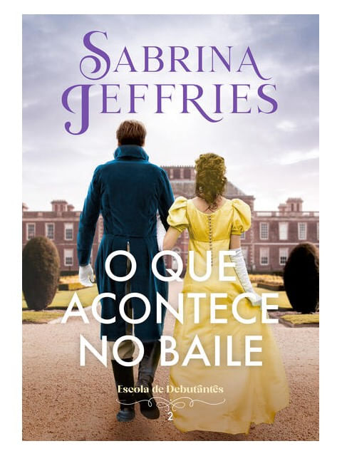 O Que Acontece no Baile (Escola de Debutantes – Livro 2) - Vol. 2