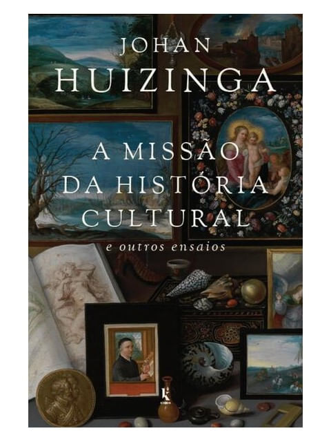 A Missão da HistóRia Cultural: e Outros Ensaios
