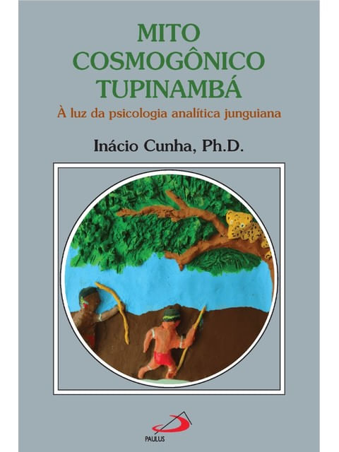 Mito CosmogôNico Tupinambá - à Luz da Psicologia AnalíTica Junguiana