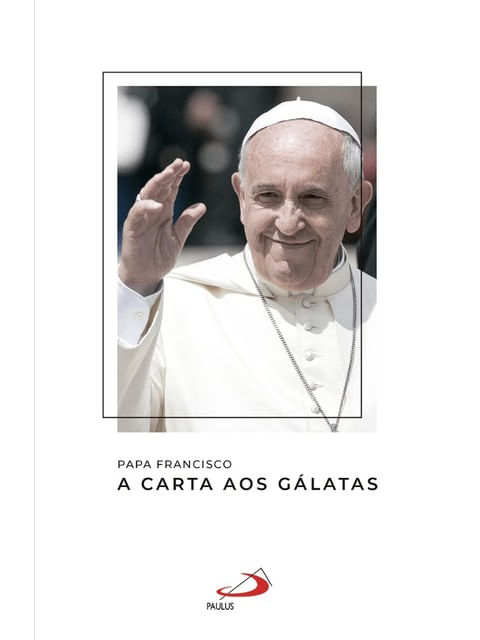 Papa Francisco - a Carta aos GáLatas