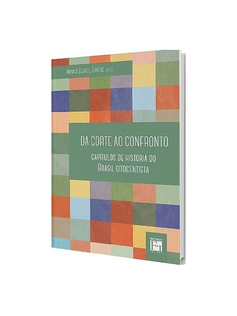 Capa do livro Da Corte ao Confronto de Monica Duarte Dantas