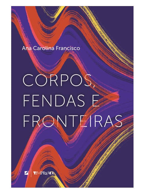 Capa do livro Corpos, Fendas e Fronteiras de Ana Carolina Francisco