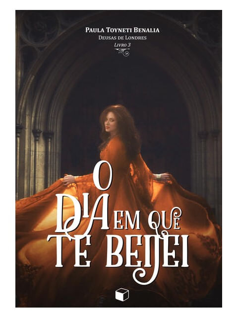 O Dia em Que Te Beijei (Deusas de Londres 3) - Vol. 3