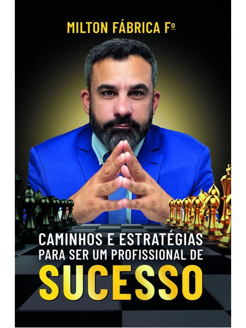 Capa do livro Caminhos e EstratéGias para Ser um Profissional de Sucesso de Milton FáBrica Fº