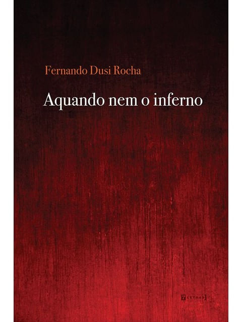 Capa do livro Aquando Nem o Inferno de Fernando Dusi Rocha