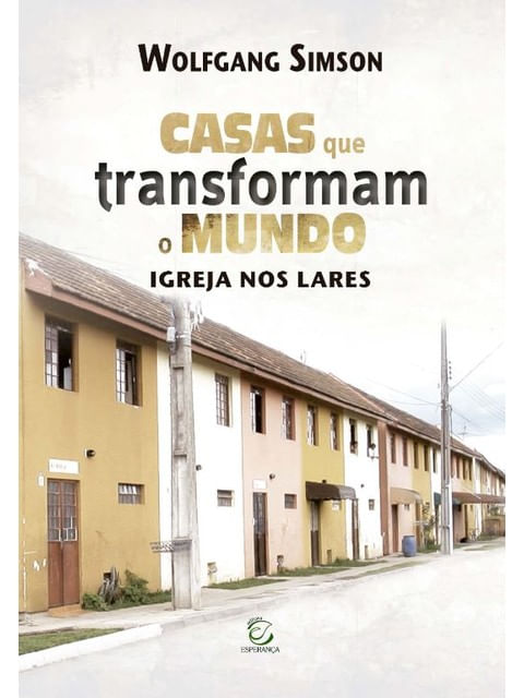 Casas Que Transformam o Mundo