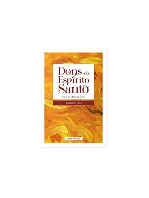 Dons do EspíRito Santo - Dez MeditaçõEs