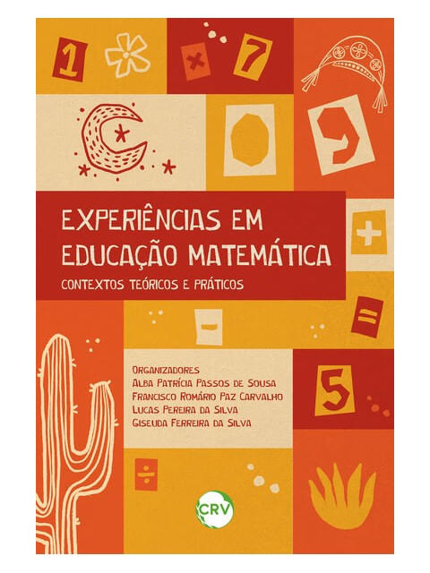 Capa do livro ExperiêNcias em Educação MatemáTica: Contextos TeóRicos e PráTicos de Alba PatríCia Passos de | Carvalho Francisco RomáRio Paz | Silva Lucas Pereira da | Silva Giseuda Ferreira da (Orgs.) Sousa