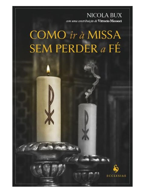 Capa do livro Como Ir à Missa sem Perder a Fé de Nicola Bux