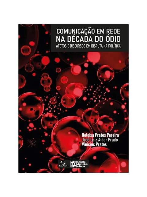 Capa do livro Comunicação em Rede na DéCada do óDio de José Luiz Aidar | Prates Vinicius | Pereira Heloisa Prates Prado