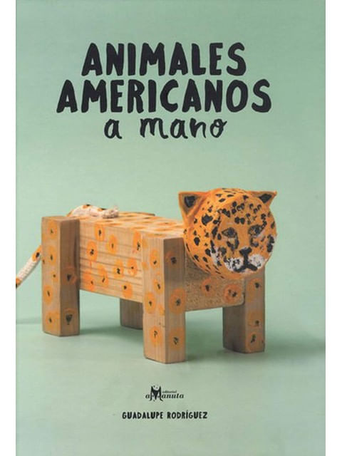 Capa do livro Animales Americanos a Mano de Guadalupe RodríGuez