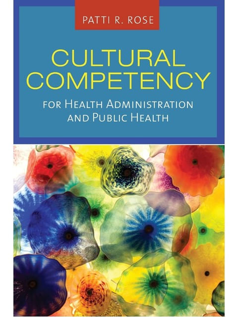 Capa do livro Cultural Competency For Health Administration And Public Health de Patti R. Rose