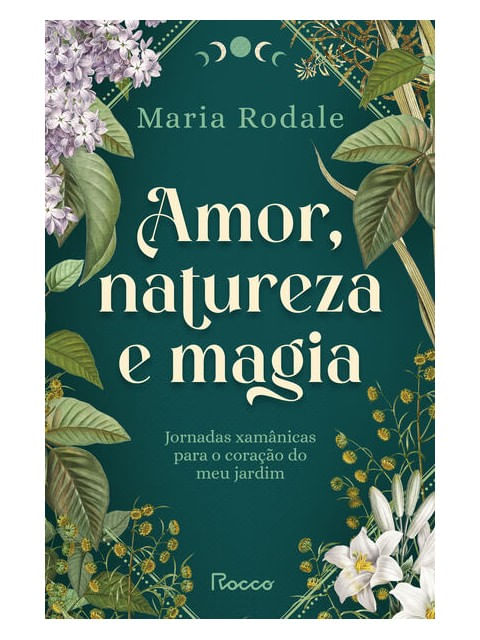 Capa do livro Amor, Natureza e Magia de Maria Rodale