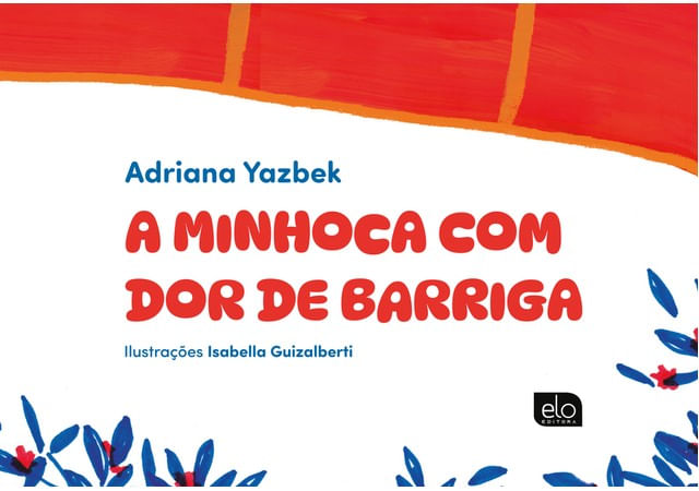 Capa do livro A Minhoca com Dor de Barriga de Adriana | Guizalberti Isabella Yazbek