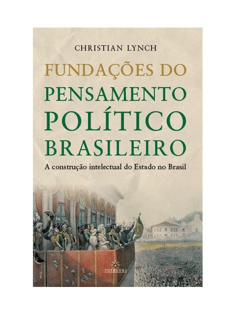 Capa do livro FundaçõEs do Pensamento PolíTico Brasileiro de Christian Lynch