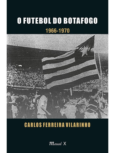 Capa do livro Futebol do Botafogo, o: 1966-1970 de Carlos Ferreira Vilarinho