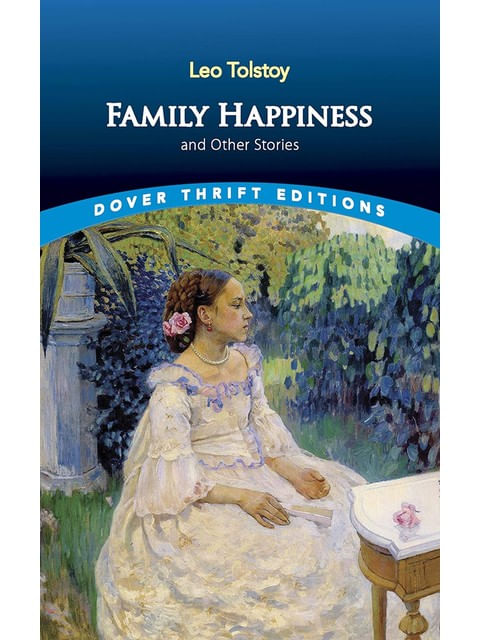 Family Happiness And Other Stories - Dover Thrift Editions