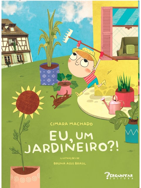 Capa do livro Eu, um Jardineiro?! de Cimara Machado