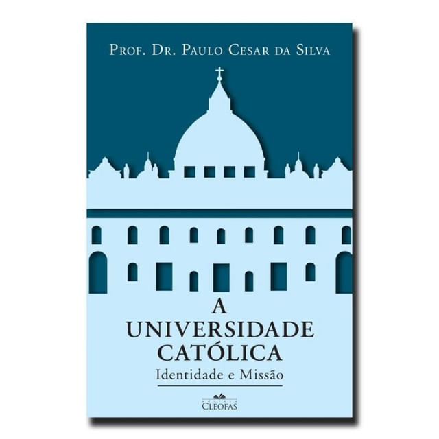 Capa do livro A Universidade CatóLica de Paulo Cesar da Silva