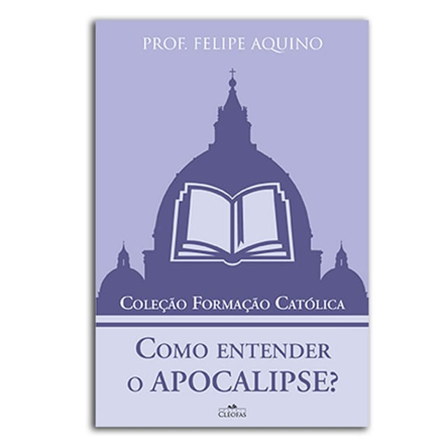 Como Entender o Apocalipse - Coleção Formação CatóLica 4