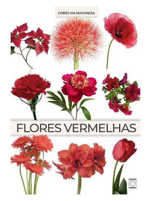 Capa do livro Coleção Cores da Natureza - Flores Vermelhas de Editora Europa