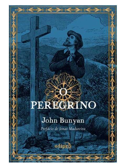 O Peregrino de John Bunyan - com PrefáCio de Jonas Madureira