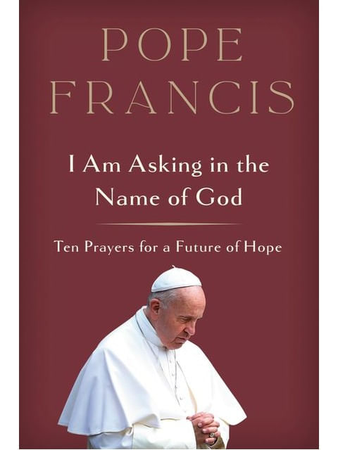 I Am Asking In The Name Of God - Ten Prayers For a Future Of Hope