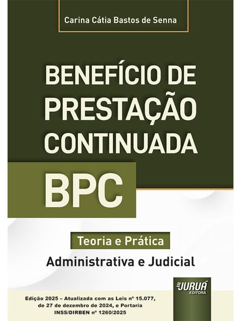 BenefíCio de Prestação Continuada - Bpc - Teoria e PráTica (Administrativa e Judicial) - Edição 2025